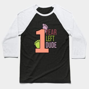 One year left dude Baseball T-Shirt